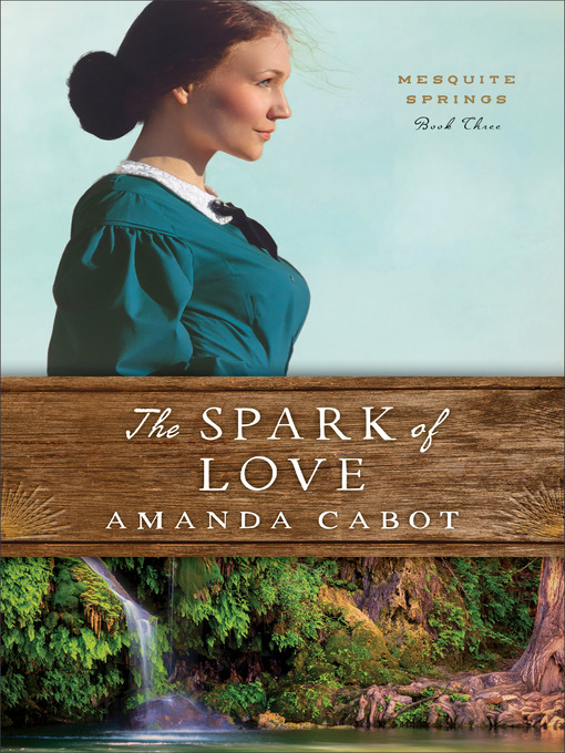 Title details for The Spark of Love by Amanda Cabot - Available